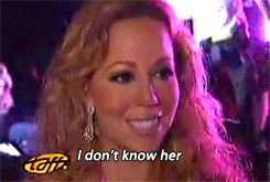 Mariah_Carey_I_Don%27t_Know_Her.gif